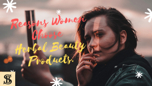 Choose Herbal Beauty Products