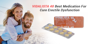 Vidalista 40 Best Medication for Cure Erectile Dysfunction.