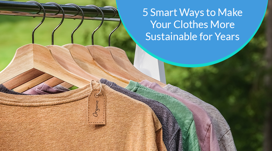 5-Smart-Ways-to-Make-Your-Clothes-More-Sustainable-for-Years