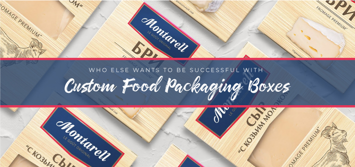 Who Else Wants To Be Successful with Custom Food Packaging Boxes