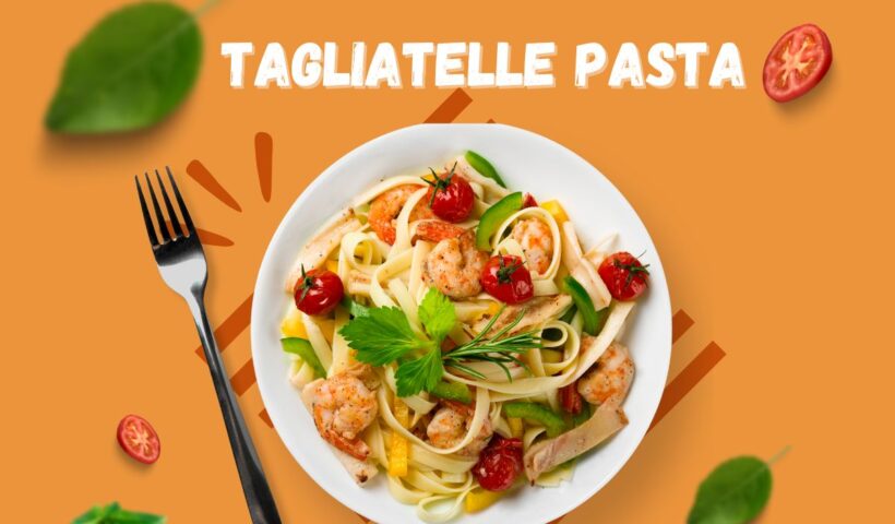 Tagliatelle Pasta