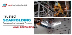 Trusted Scaffolding Company for Industrial Projects – Loyal Scaffolding